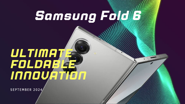 The Samsung Galaxy Z Fold 6: The Best Foldable Smartphone Yet